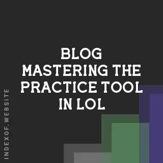 Mastering the Practice Tool 2026: The Ultimate Mechanics Guide for League of Legends | Logo - Indexof